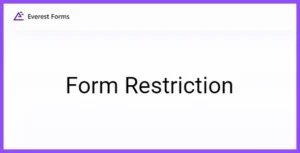 Everest Forms Form Restriction