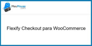 Flexify Checkout for WooCommerce – MeuMouse
