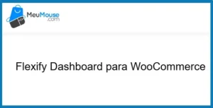 Flexify Dashboard for WooCommerce – MeuMouse