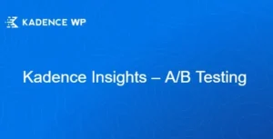 Kadence Insights – A/B Testing