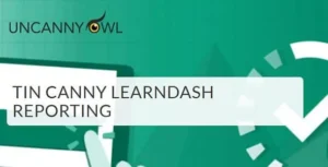 Tin Canny LearnDash Reporting – Uncanny Owl