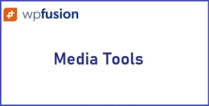 WP Fusion Media Tools