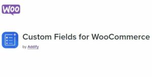 Custom Fields for WooCommerce – by Addify